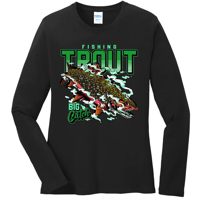 Big Catch Fishing For Trout Ladies Long Sleeve Shirt