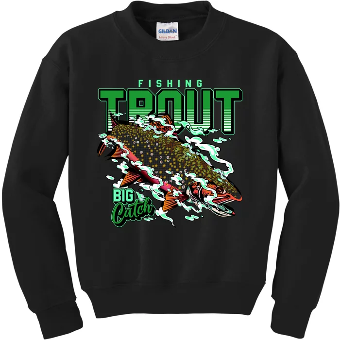 Big Catch Fishing For Trout Kids Sweatshirt