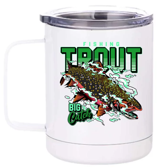 Big Catch Fishing For Trout Front & Back 12oz Stainless Steel Tumbler Cup