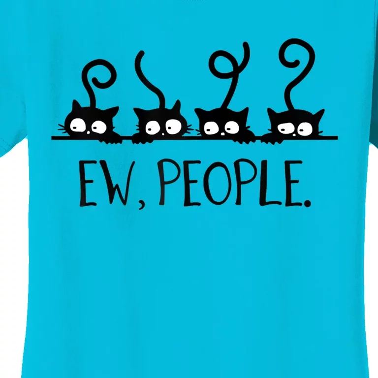 Black Cat Funny Ew People Meowy Cat Lovers Gift Women's T-Shirt