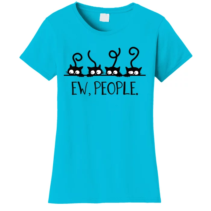 Black Cat Funny Ew People Meowy Cat Lovers Gift Women's T-Shirt