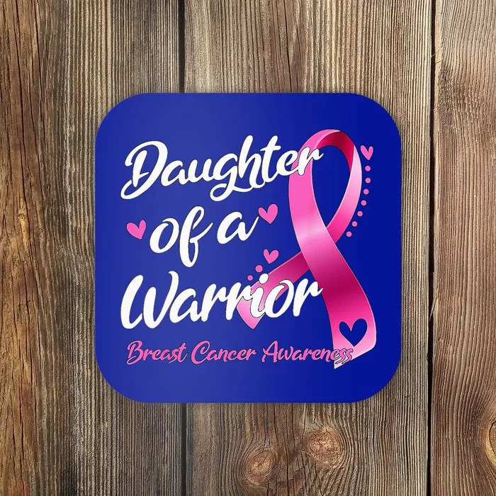 Breast Cancer Fighter Awareness Daughter Of A Warrior Coaster