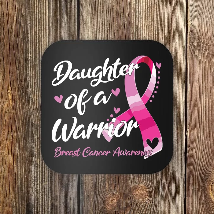 Breast Cancer Fighter Awareness Daughter Of A Warrior Coaster