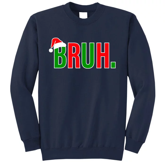 Bruh. Colorful Funny Christmas Tall Sweatshirt