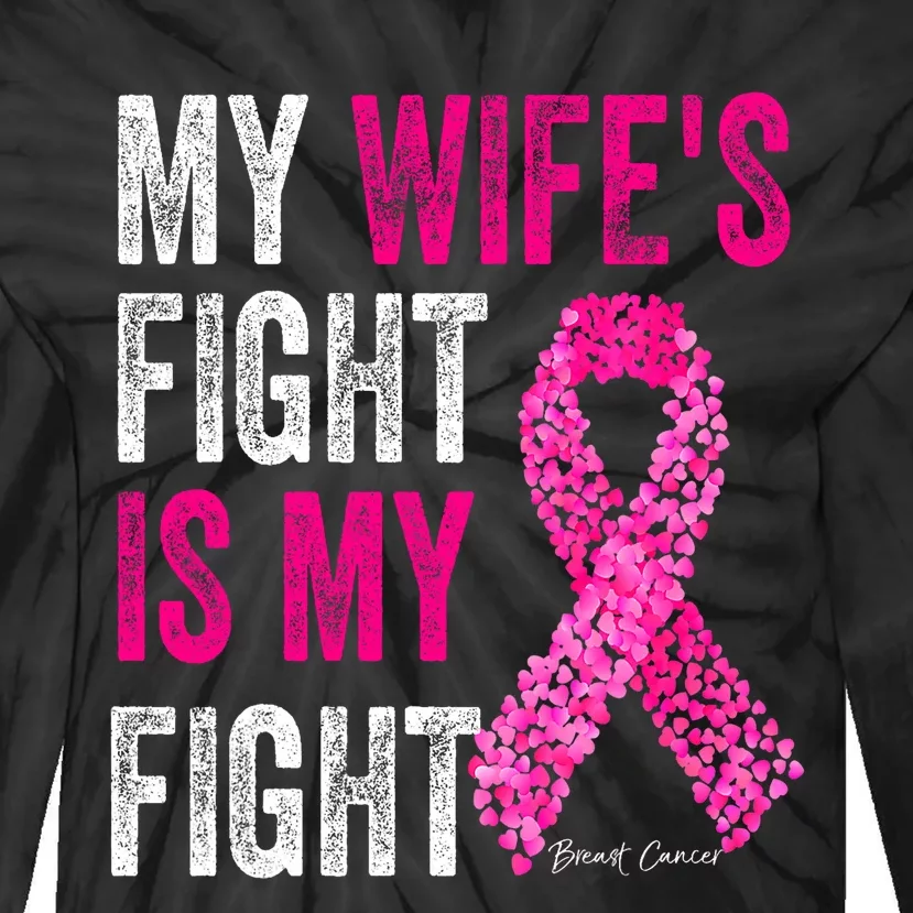 Breast Cancer For Husband Support My Wifes Fight Is My Fight Tie-Dye Long Sleeve Shirt