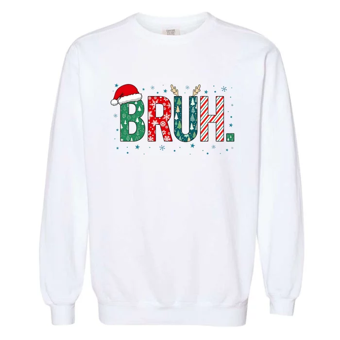 Bruh Christmas For Him Her Mom Dad Brother Sister Teenager Garment-Dyed Sweatshirt