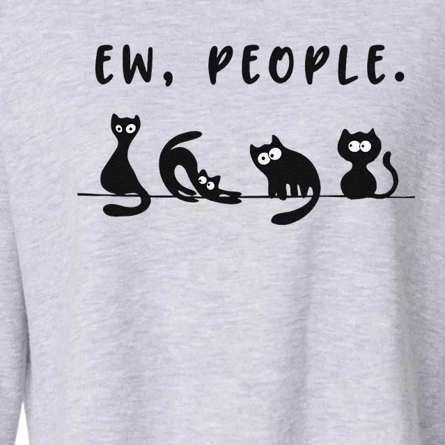 Black Cat Funny Ew People Meowy Cat Lovers Cropped Pullover Crew