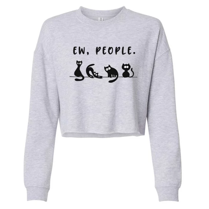 Black Cat Funny Ew People Meowy Cat Lovers Cropped Pullover Crew