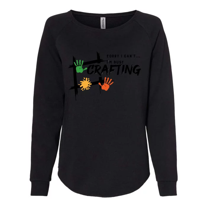 Busy Crafting Funny Saying Hobby Crafter Funny Gift Womens California Wash Sweatshirt