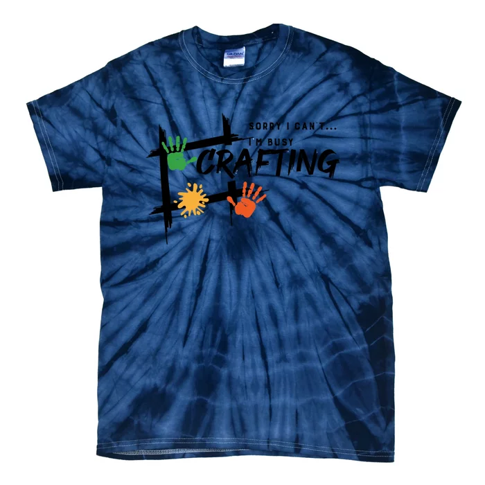 Busy Crafting Funny Saying Hobby Crafter Funny Gift Tie-Dye T-Shirt