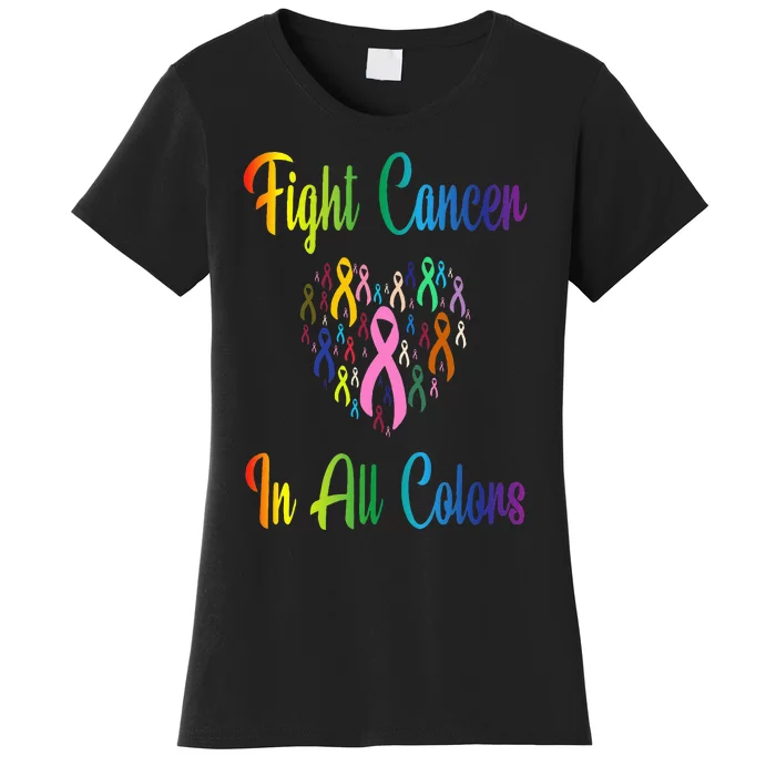 Beating Cancer Fighting Cancer Colors Cancer Awareness Women's T-Shirt