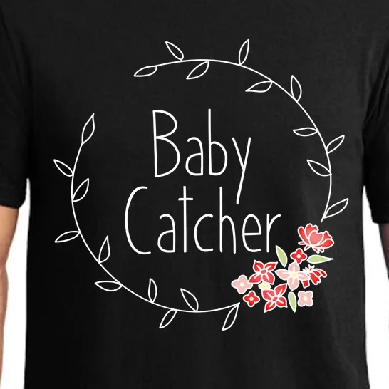 Baby Catcher Funny Gift Midwife Gift Obgyn Midwifery Gift Pajama Set