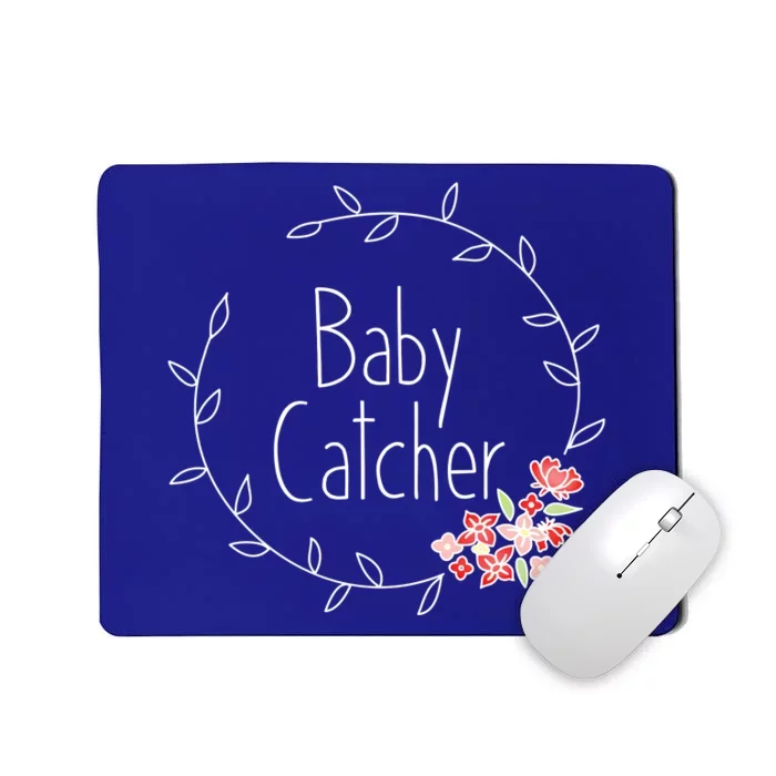 Baby Catcher Funny Gift Midwife Gift Obgyn Midwifery Gift Mousepad