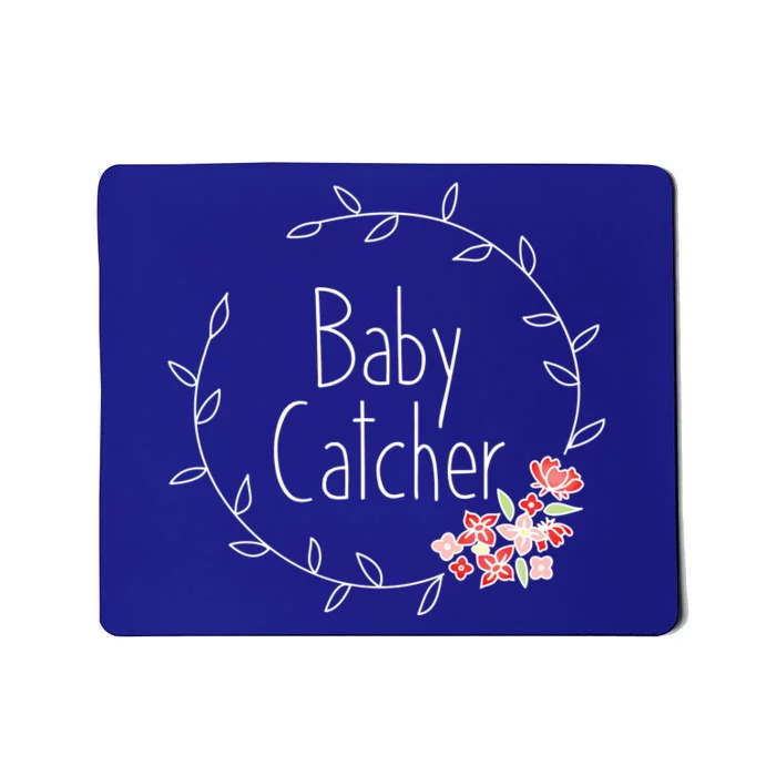 Baby Catcher Funny Gift Midwife Gift Obgyn Midwifery Gift Mousepad