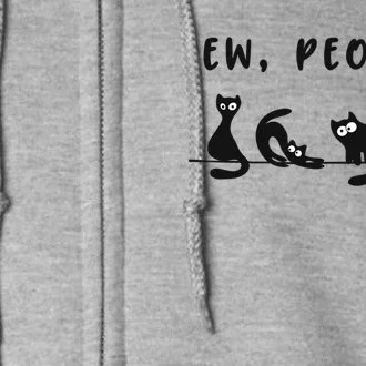 Black Cat Funny Ew People Meowy Cat Lovers Cute Gift Full Zip Hoodie