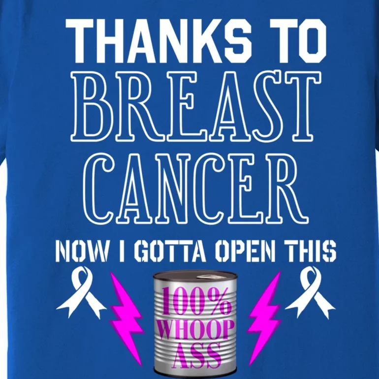 Breast Cancer Fighter Can Of Whoop Ass Funny Quote Meaningful Gift Premium T-Shirt