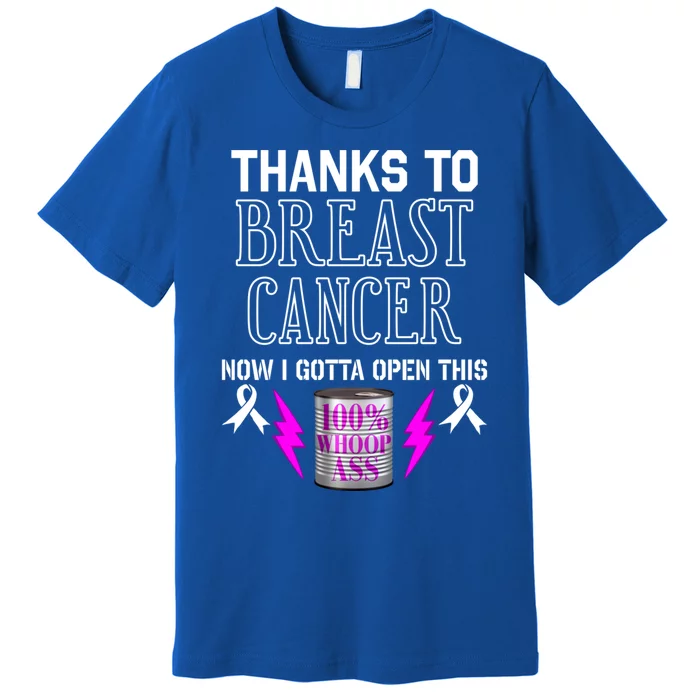 Breast Cancer Fighter Can Of Whoop Ass Funny Quote Meaningful Gift Premium T-Shirt