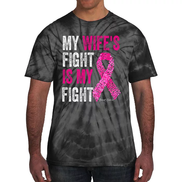 Breast Cancer For Husband Support My Wifes Fight Is My Fight Tie-Dye T-Shirt