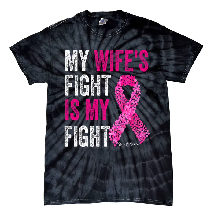 Breast Cancer For Husband Support My Wifes Fight Is My Fight Tie-Dye T-Shirt