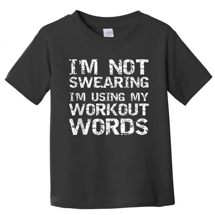 _brand Cute Fitness Workout Design Studio Funny Saying IM Not Swearing IM Usin Toddler T-Shirt