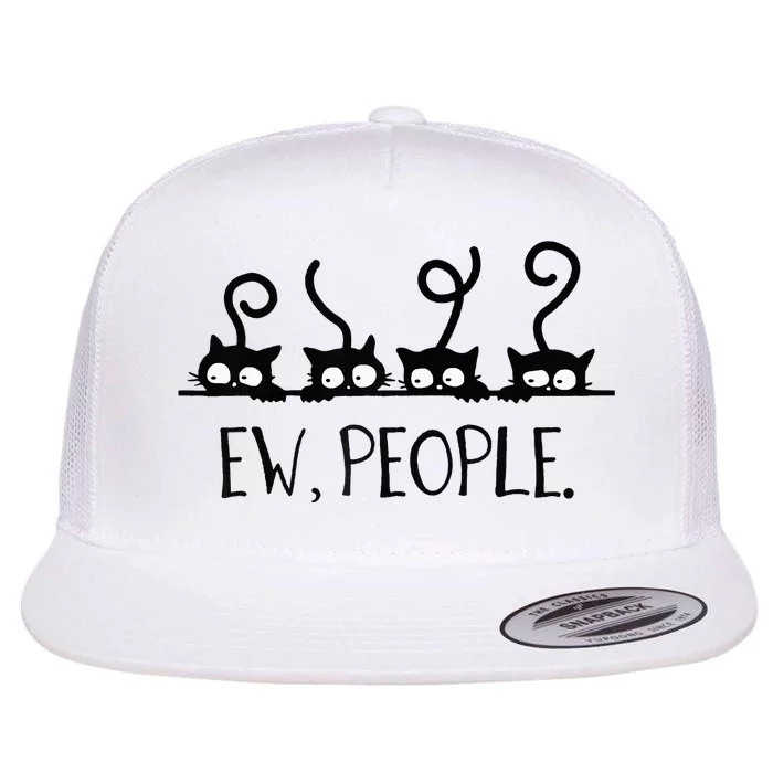 black cat funny ew people meowy cat lovers Flat Bill Trucker Hat