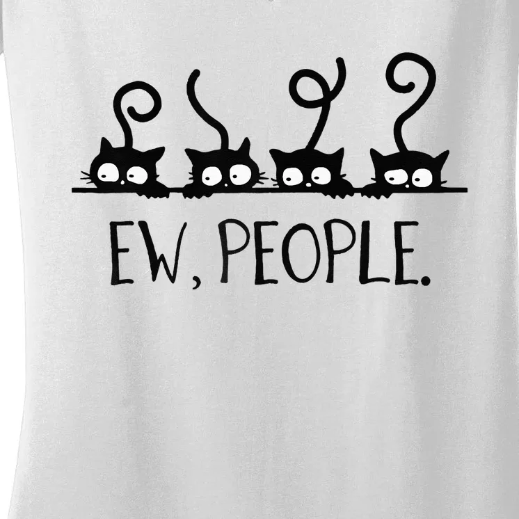 black cat funny ew people meowy cat lovers Women's V-Neck T-Shirt