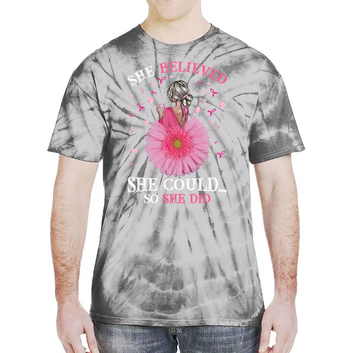 Breast Cancer Fun She Believed She Could So That She Did Meaningful Gift Tie-Dye T-Shirt