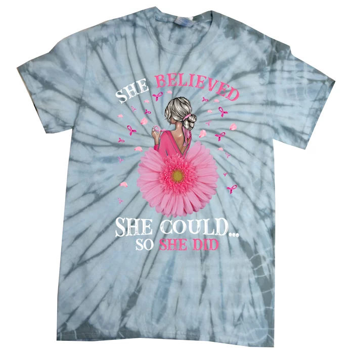 Breast Cancer Fun She Believed She Could So That She Did Meaningful Gift Tie-Dye T-Shirt