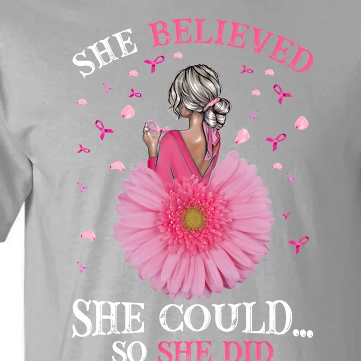 Breast Cancer Fun She Believed She Could So That She Did Meaningful Gift Tall T-Shirt