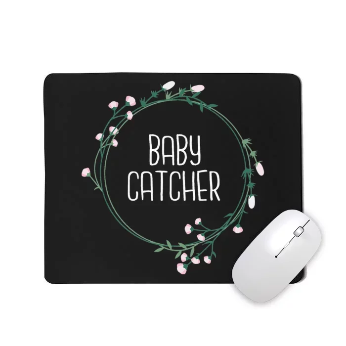 Baby Catcher Gynecology Doula Midwifery Childbirth Worker Mousepad