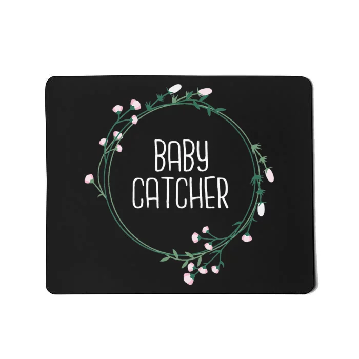 Baby Catcher Gynecology Doula Midwifery Childbirth Worker Mousepad