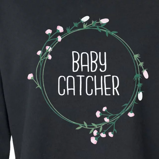 Baby Catcher Gynecology Doula Midwifery Childbirth Worker Cropped Pullover Crew