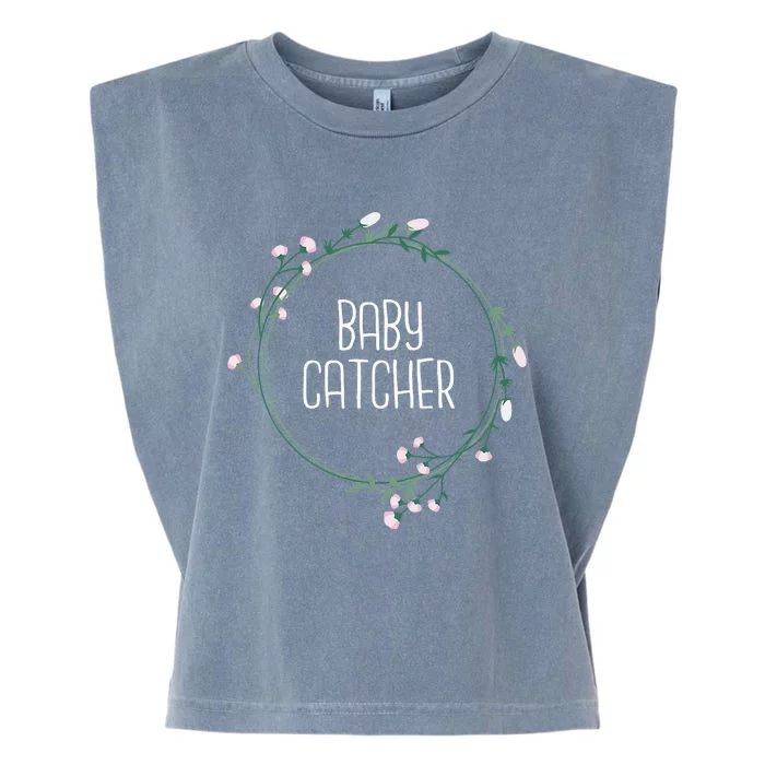 Baby Catcher Gynecology Doula Midwifery Childbirth Worker Garment-Dyed Women's Muscle Tee