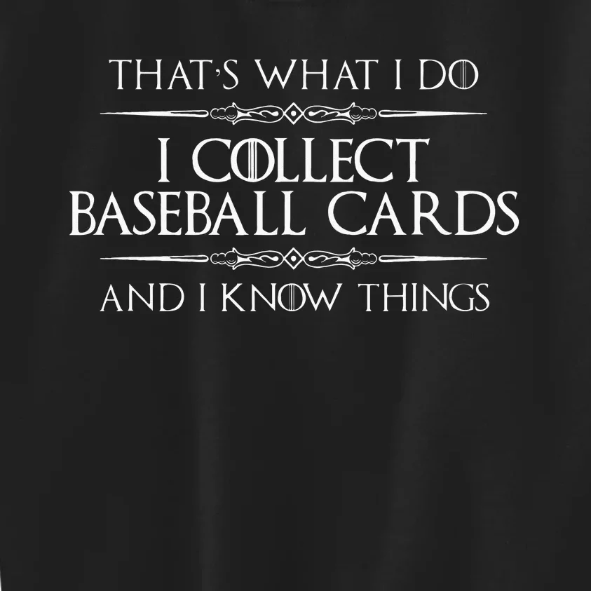 Baseball Collector Gifts I Collect Baseball Cards And Know Kids Sweatshirt