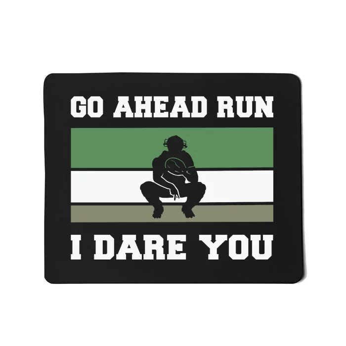 Baseball Catcher Go Ahead Run I Dare You Gift For Baseball Player Sport Team Mousepad