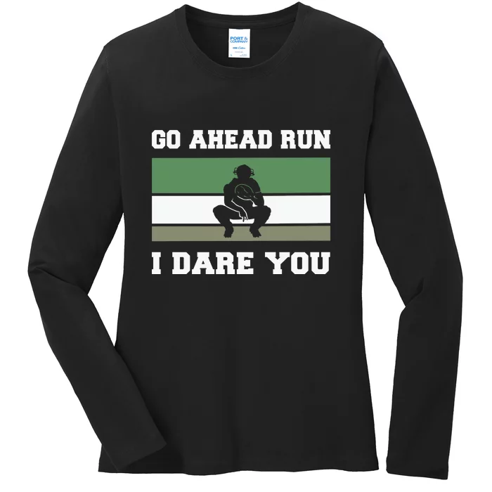 Baseball Catcher Go Ahead Run I Dare You Gift For Baseball Player Sport Team Ladies Long Sleeve Shirt