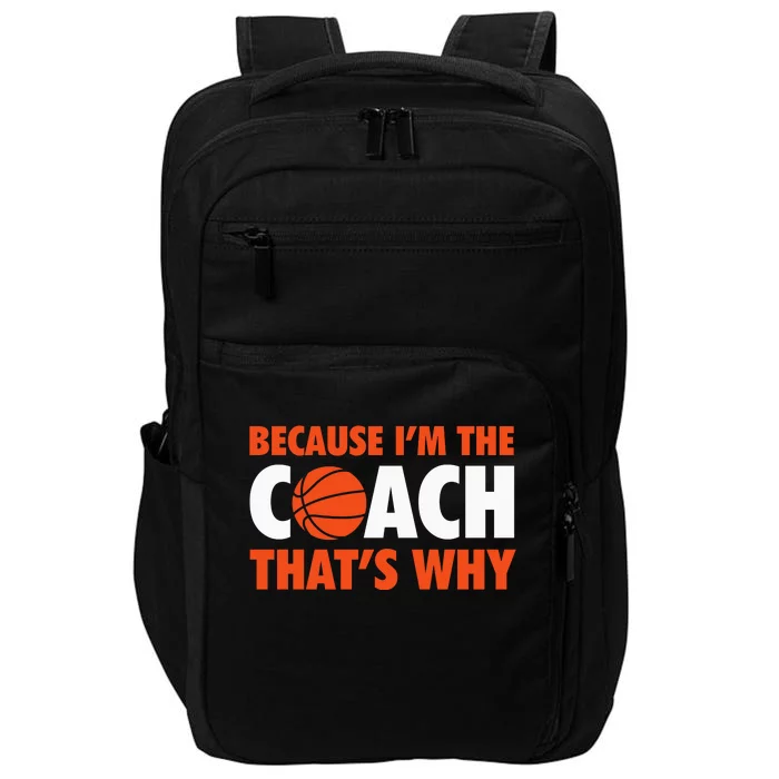 Basketball Coach Game Because IM The Coach ThatS Why Impact Tech Backpack