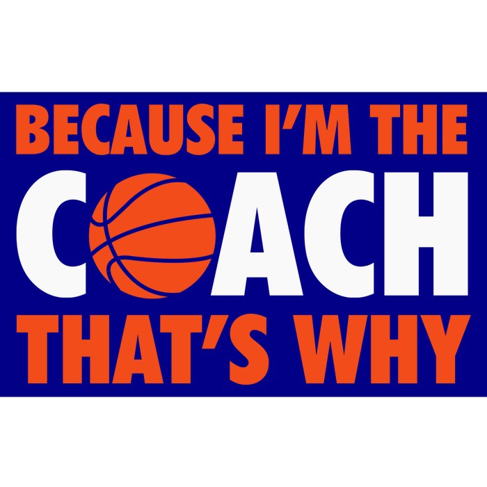 Basketball Coach Game Because IM The Coach ThatS Why Bumper Sticker