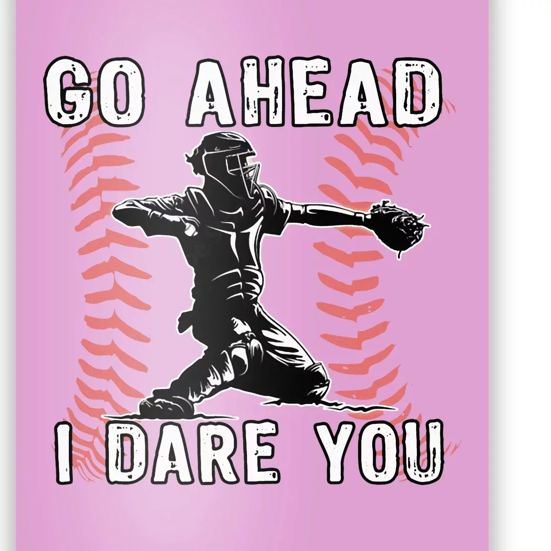 Baseball Catcher Go Ahead I Dare You Poster