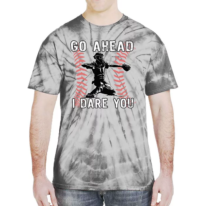 Baseball Catcher Go Ahead I Dare You Tie-Dye T-Shirt