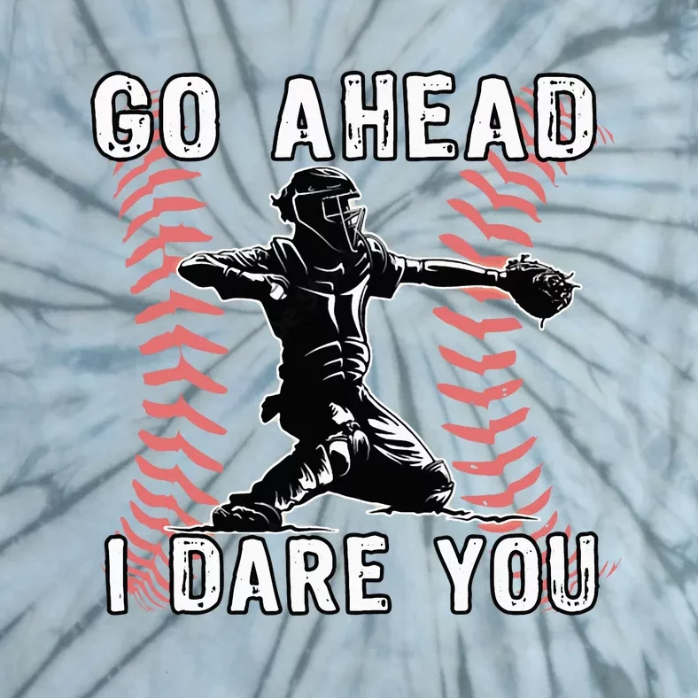 Baseball Catcher Go Ahead I Dare You Tie-Dye T-Shirt