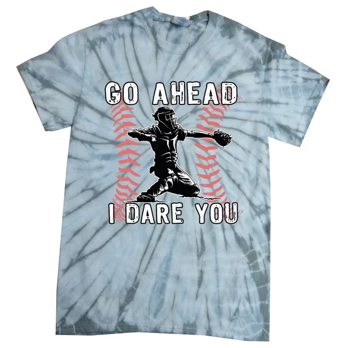 Baseball Catcher Go Ahead I Dare You Tie-Dye T-Shirt