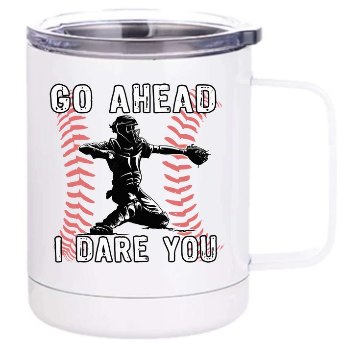 Baseball Catcher Go Ahead I Dare You Front & Back 12oz Stainless Steel Tumbler Cup