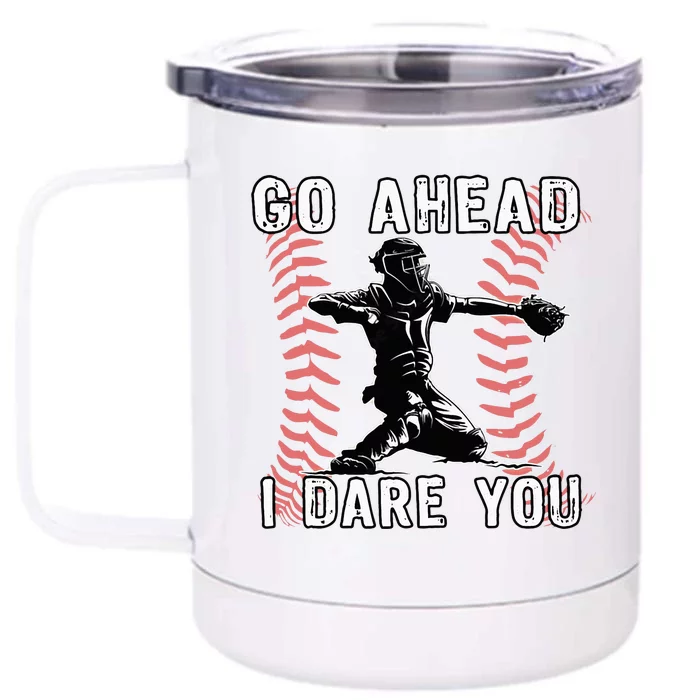 Baseball Catcher Go Ahead I Dare You Front & Back 12oz Stainless Steel Tumbler Cup