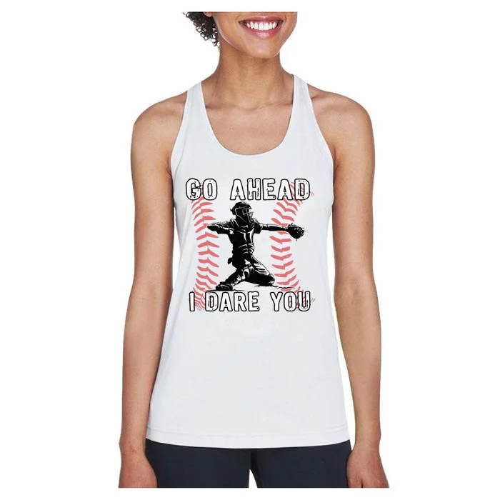 Baseball Catcher Go Ahead I Dare You Women's Racerback Tank