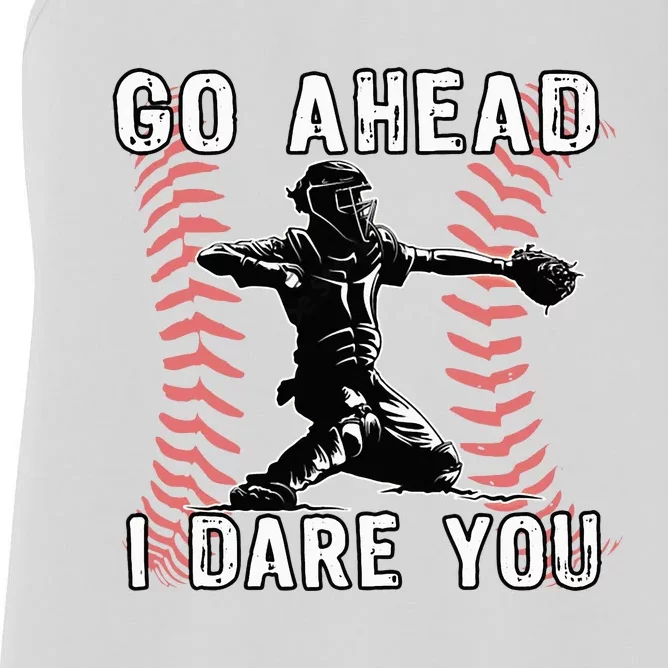 Baseball Catcher Go Ahead I Dare You Women's Racerback Tank