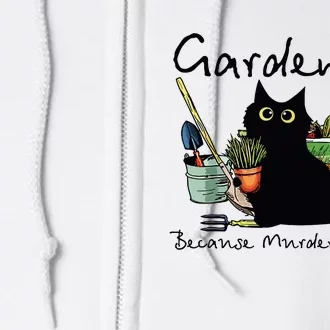 Black Cat Gardening Because Murder Is Wrong Full Zip Hoodie