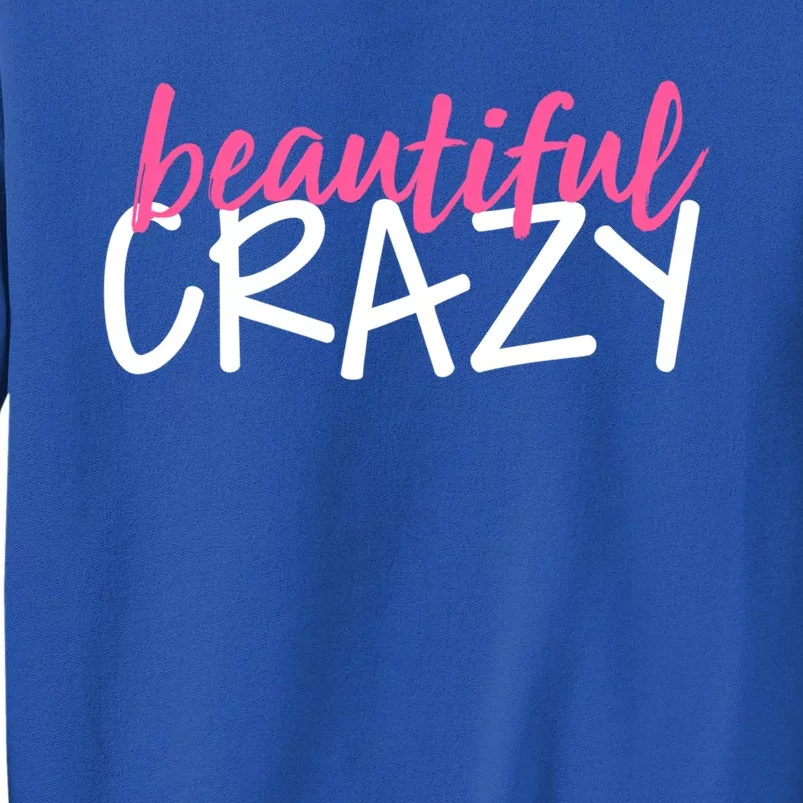 Beautiful Crazy Gift Sweatshirt