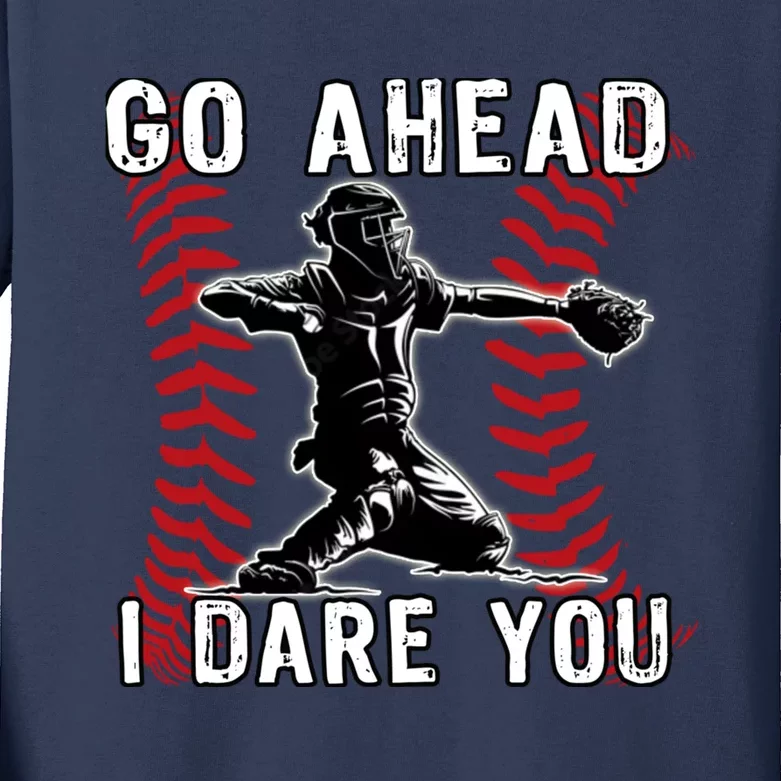 Baseball Catcher Go Ahead I Dare You Kids Long Sleeve Shirt