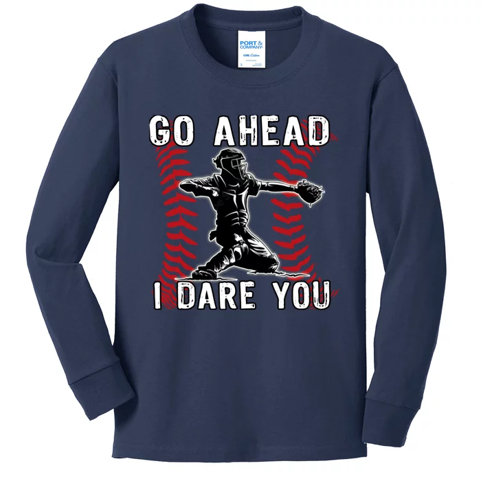 Baseball Catcher Go Ahead I Dare You Kids Long Sleeve Shirt